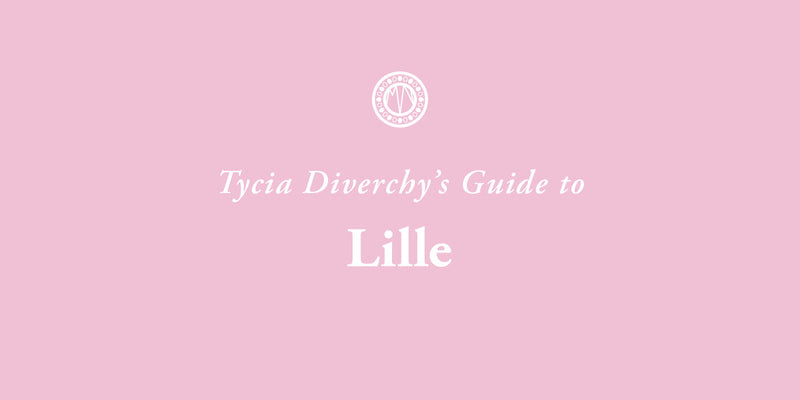 Tycia Diverchy's Guide to Lille